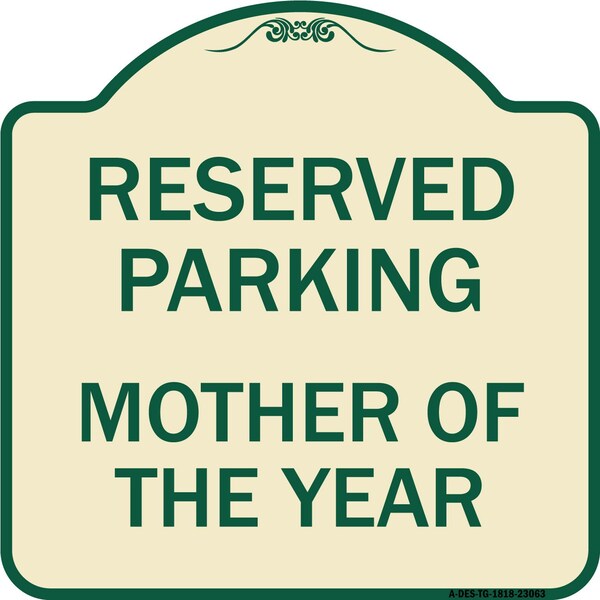 Reserved Parking Mother of Year Heavy-Gauge Aluminum Architectural Sign, 18" x 18", TG-1818-23063